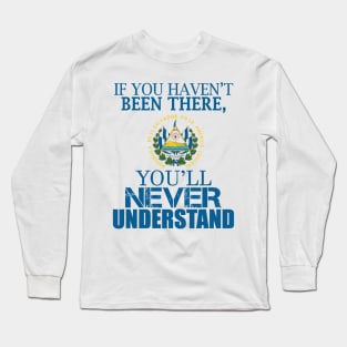 El Salvador you’ll never understand Long Sleeve T-Shirt